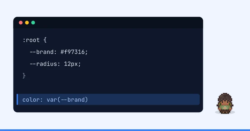 Contoh kode: :root { --brand: #f97316; --radius: 12px; } color: var(--brand)