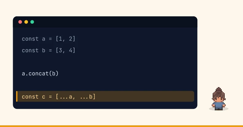 Contoh kode: const a = [1, 2] const b = [3, 4] a.concat(b) const c = [...a, ...b]